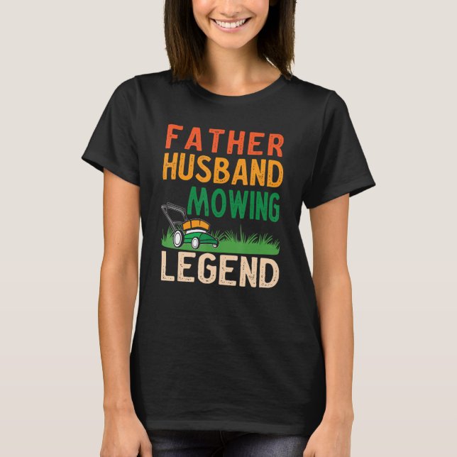 Mans Far Husbonde Gräsklippande Legend Trädgårdsmä T Shirt (Framsida)