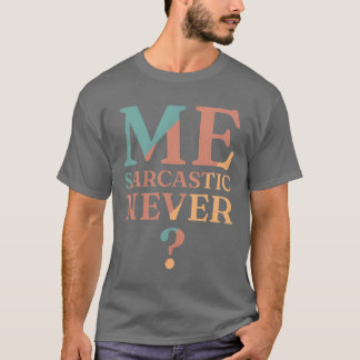 Mans Jag Sarcastic Aldrig rolig sarkasm present fl T Shirt