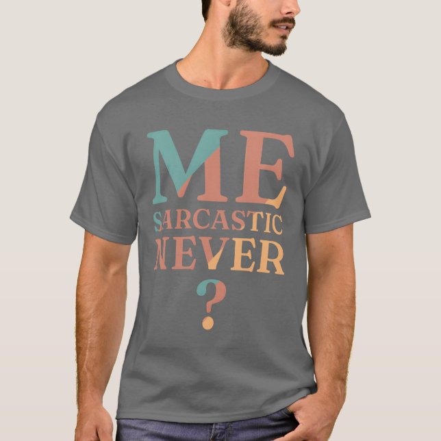 Mans Jag Sarcastic Aldrig rolig sarkasm present fl T Shirt (Framsida)
