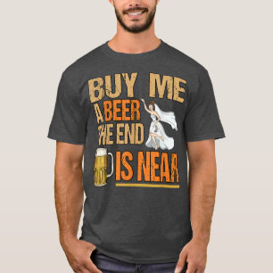Mans Köp mig en öl slutet är nära Brudgum  T Shirt