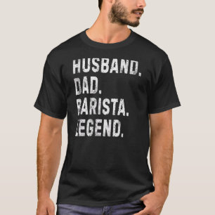 Mans Make Husbonde Pappa Barista Legend Kaffe Til T Shirt