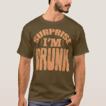Mans överraskning Jag är berusad Svärmannafest Dri T Shirt<br><div class="desc">Mans överraskning Jag är berusad Svärmannafest Dricker Vintage</div>