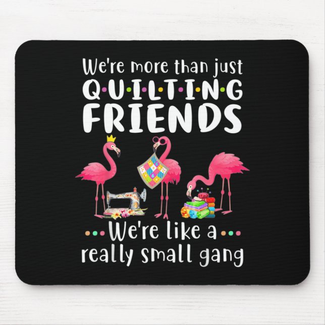 Mäns Quiltning Flamingo Mer Än Quiltning Vänner Musmatta (Framsidan)