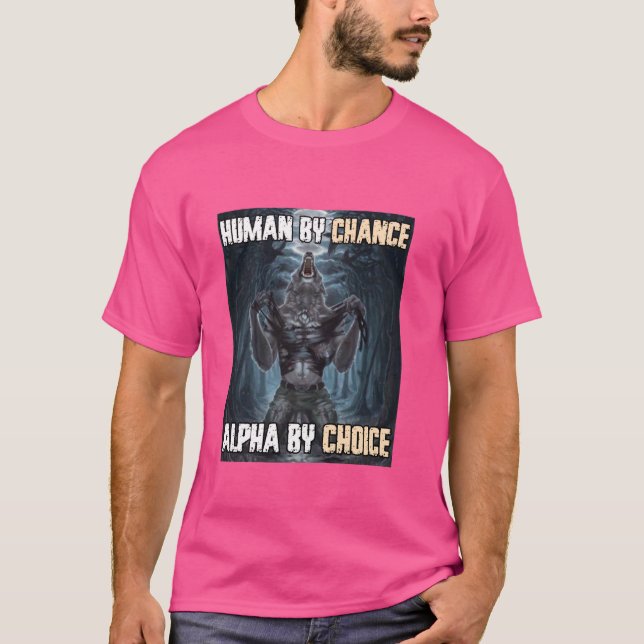 Mänsklig efter Chance Alha efter Choice Funny Were T Shirt (Framsida)