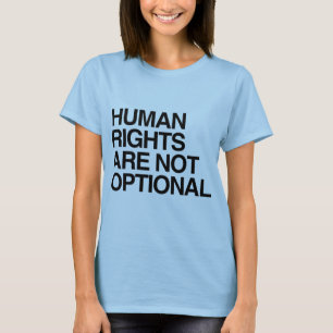 MÄNSKLIGA RÄTTIGHETER ÄR INTE FRIVILLIGA -.png T Shirt