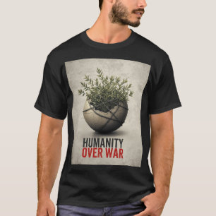Mänsklighet framför krig – Antikrigsprotestkonst S T Shirt