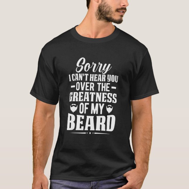 Mansskägg ledsen kan inte höra dig över storheten t shirt (Framsida)