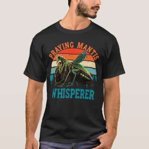 Mantis Whisperer Praying Mantis Insekt T Shirt