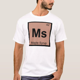 Maple Syrup Chemistry Periodic Bord Symbol Tee