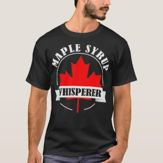 Maple Syrup Whisperer Canada Maple Träd Syrup Mapl T Shirt