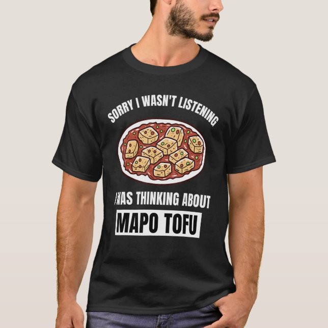 Mapo Tofu ledsen lyssnade inte Tänkte på Ma T Shirt (Framsida)