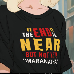 Maranatha från slutet är nära t shirt