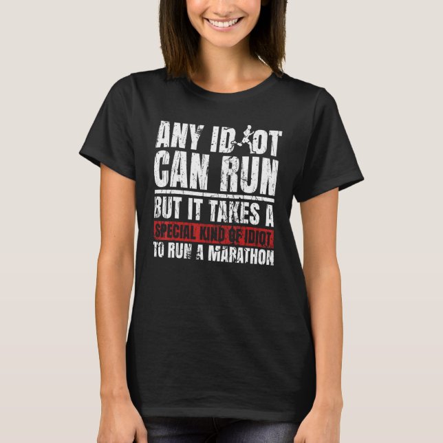 Marathon Runners Marathon Any Idiot Can Run Marath T Shirt (Framsida)