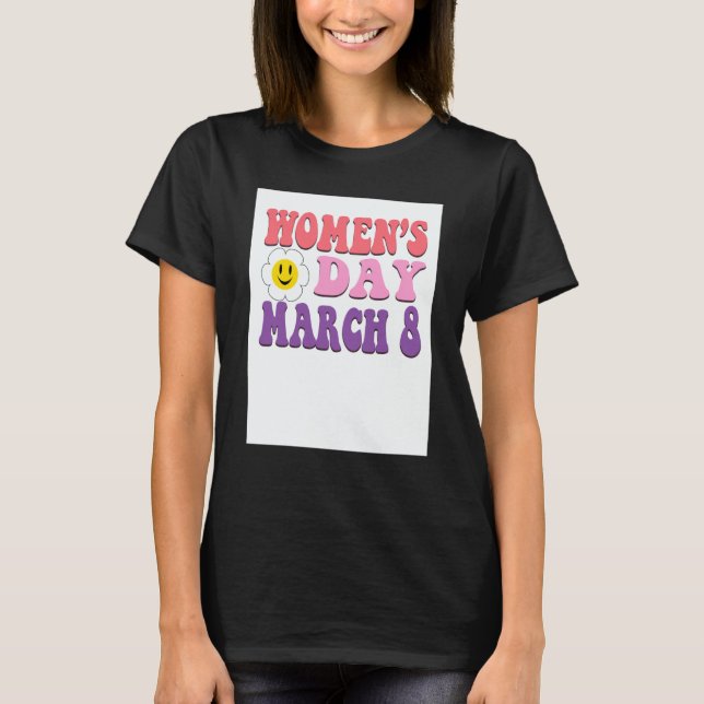 March 8 Women's Day Feminism Equality Women Empowe T Shirt (Framsida)