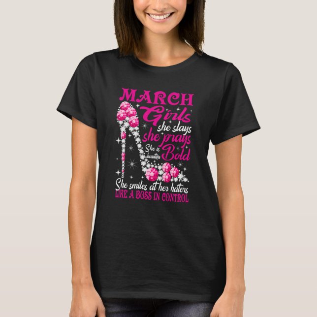 March Girl She Slays She Prays She's Beautiful sho T Shirt (Framsida)