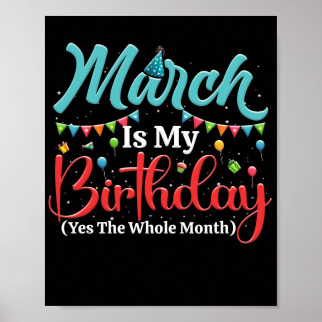 March Is My Birthday The Whole Month March Poster (Framsidan)