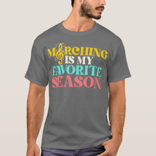 Marching är min favoritsäsong, underbart Marching T Shirt