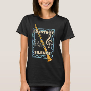 Marching Band Clarinet Player I Destroy Silence T Shirt