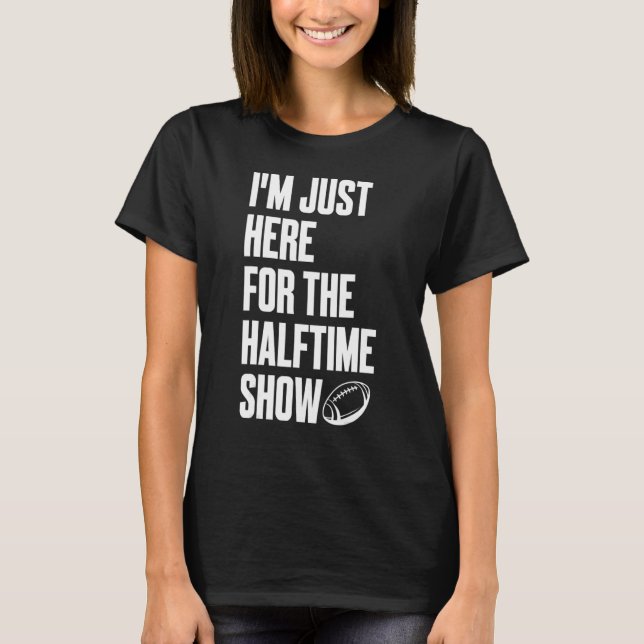 Marching Band, jag är här för halvtidsvisningen T Shirt (Framsida)