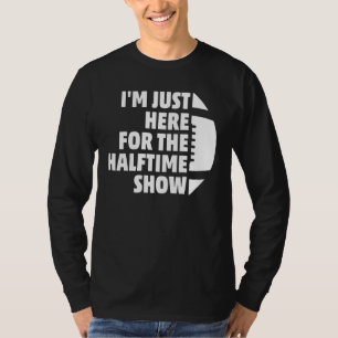 Marching Band, jag är här för halvtidsvisningen T Shirt