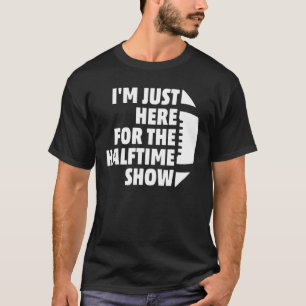 Marching Band, jag är här för halvtidsvisningen T Shirt