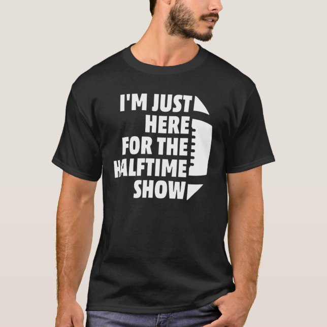 Marching Band, jag är här för halvtidsvisningen T Shirt (Framsida)