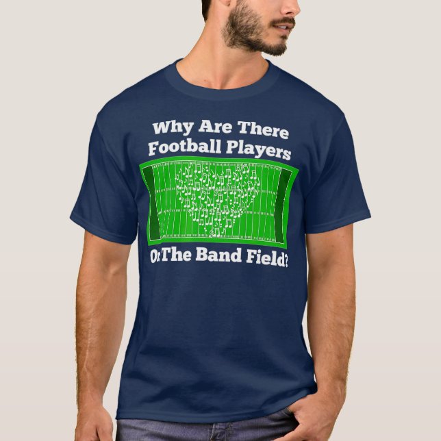 Marching Band varför spelar fotboll på Fält? T Shirt (Framsida)