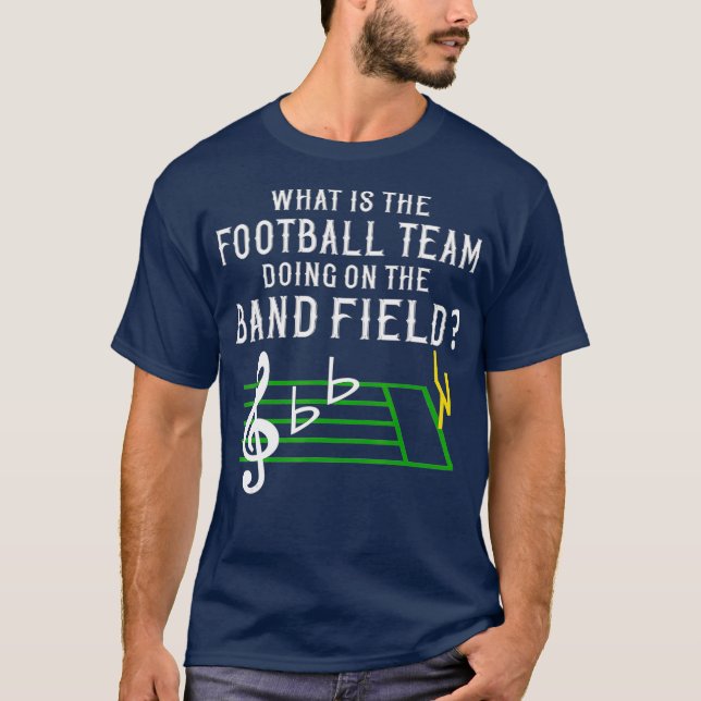 Marching Band What is Football Team do on T Shirt (Framsida)