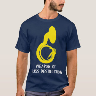 Marching sousaphone  Weapon of Brass Destruction T Shirt