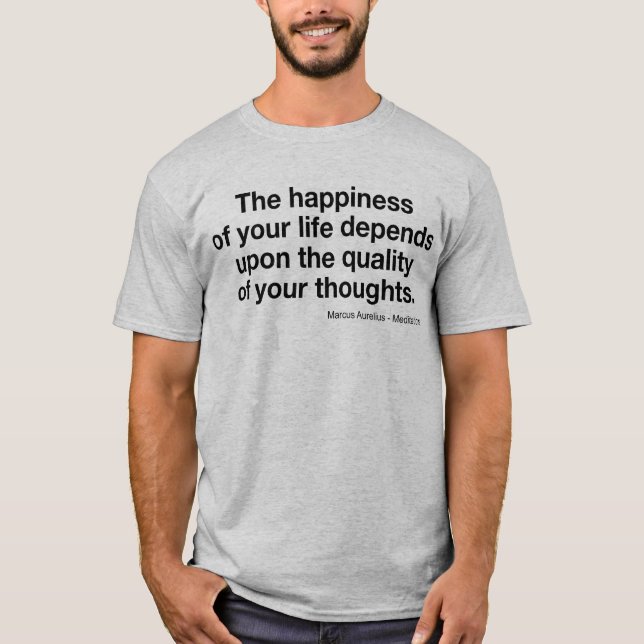 Marcus Aurelius Citat: "Lycka Beror På..." T Shirt (Framsida)