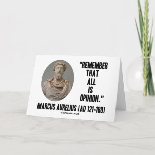 Marcus Aurelius kommer ihåg att allt är en åsiktso Kort