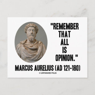 Marcus Aurelius kommer ihåg att allt är en åsiktso Vykort