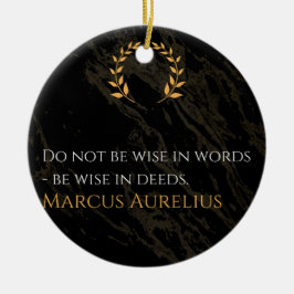 Marcus Aurelius visdom: Åtgärder talar högre än Th Julgransprydnad Keramik