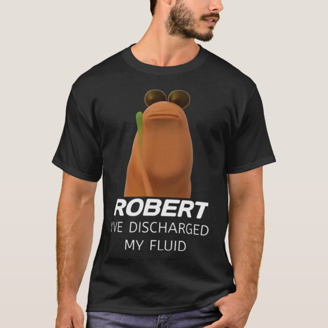 Marcus The Worm Robert I’ve Discharged My Fluid Ga T Shirt (Framsida)