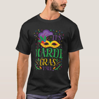 Mardi Gras Costume its Mardi Gras Yall Mask Carniv T Shirt