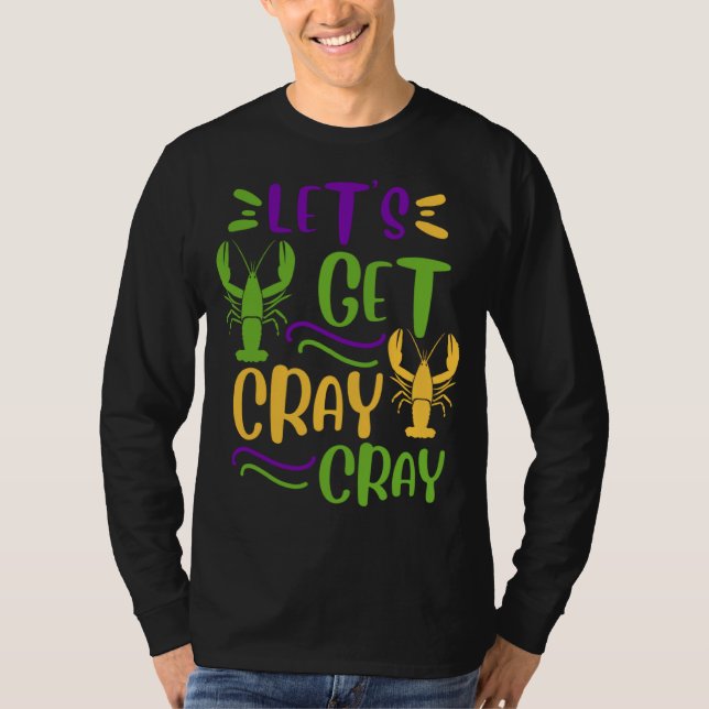 Mardi Gras Crawfish Party Lets Get Cray Cajun T Shirt (Framsida)