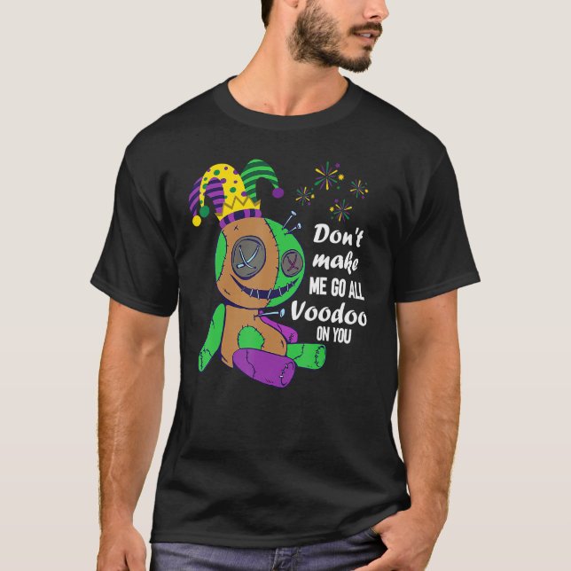 Mardi Gras Don't Make Me Go All Voodoo Doll T Shirt (Framsida)