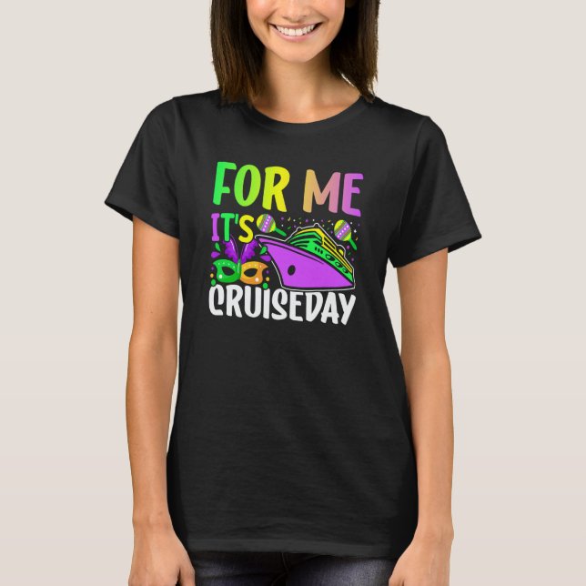 Mardi Gras For me It's Cruiseday celebrations para T Shirt (Framsida)