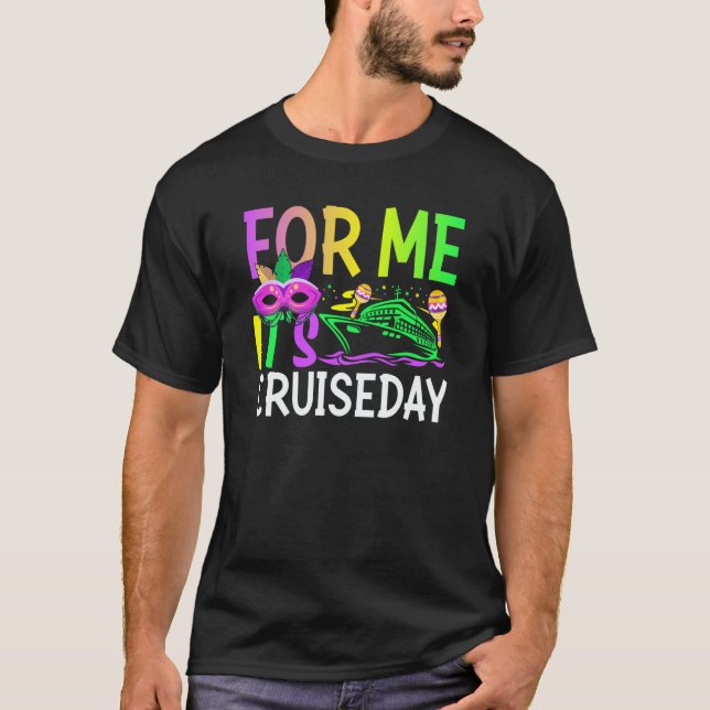 Mardi Gras For me It's Cruiseday celebrations para T Shirt (Framsida)