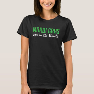 Mardi Gras Fun In The Streets T Shirt