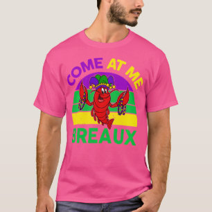 Mardi-Gras- Kom vid Me Breaux Funny Kräftor T Shirt