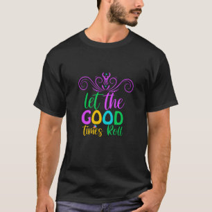 Mardi Gras   Låt Bra Times rulla T Shirt