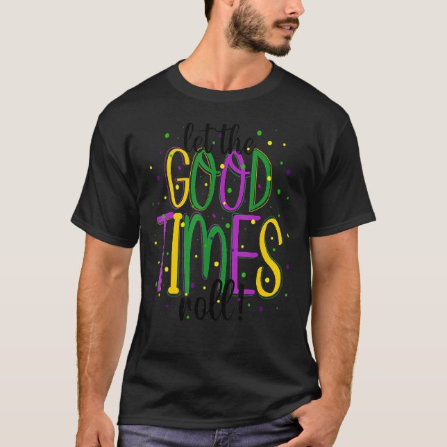 Mardi Gras Let Good Times Roll Funny Party Men Wom T Shirt (Framsida)