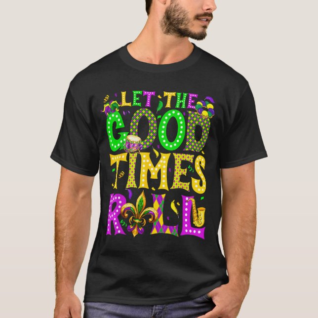 Mardi Gras Let The Good Times Roll Funny Carnival  T Shirt (Framsida)