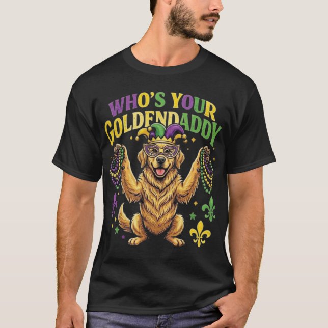 Mardi Gras Who's Your Goldendaddy" Golden Retrieve T Shirt (Framsida)
