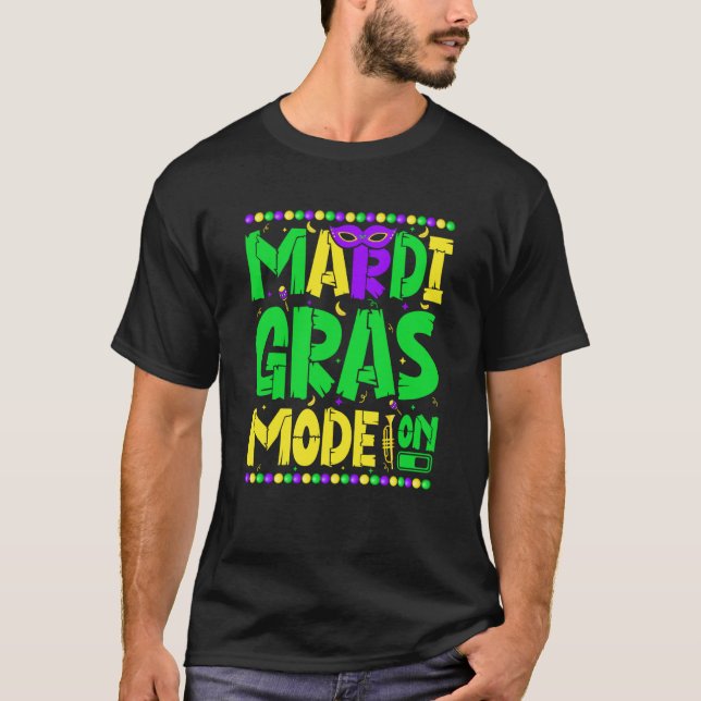 Mardy Gras Mode On Celebrations parade Fat Tuesday T Shirt (Framsida)