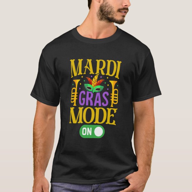 Mardy Gras Mode On Celebrations parade Fat Tuesday T Shirt (Framsida)