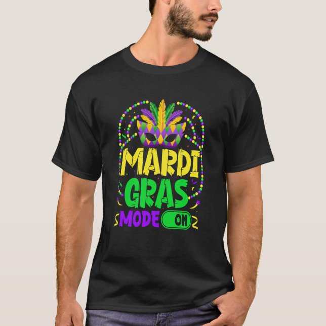 Mardy Gras Mode On Celebrations parade Fat Tuesday T Shirt (Framsida)