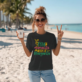 Margarita Humor ’Esta Mamacita Needs A Margarita’ T Shirt