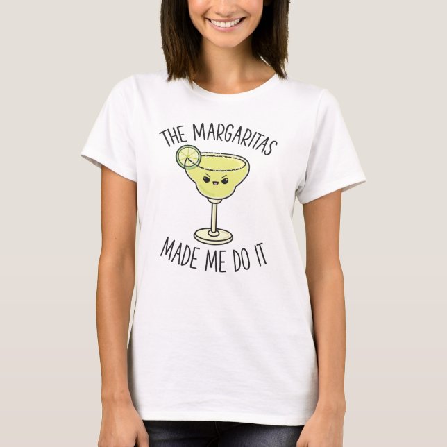 Margaritas fick mig att göra det. t shirt (Framsida)